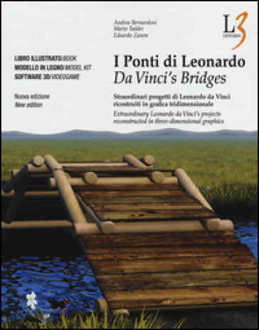 I ponti di Leonardo. Straordinari progetti di Leonardo da Vinci ricostruiti in grafica tridimensionale. Con DVD. Con gadget. Ediz. italiana e inglese - Andrea Bernardoni - Mario Taddei - Edoardo Zanon