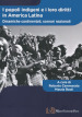 I popoli indigeni e i loro diritti in America Latina. Dinamiche continentali, scenari nazionali. Ediz. italiana e spagnola