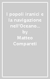 I popoli iranici e la navigazione nell Oceano Indiano