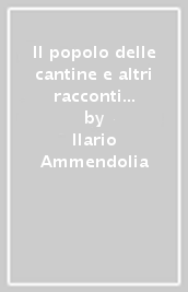 Il popolo delle cantine e altri racconti della Caulonia di un tempo