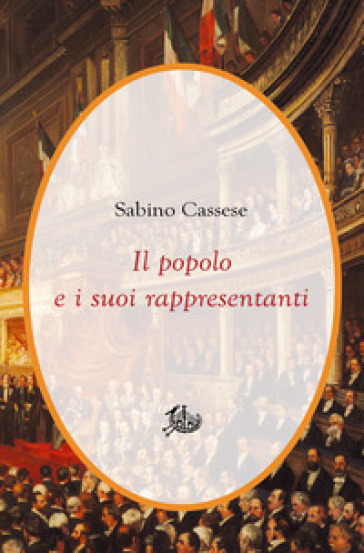 Il popolo e i suoi rappresentanti - Sabino Cassese