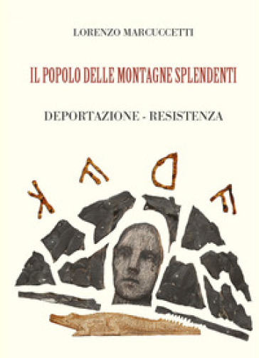 Il popolo delle montagne splendenti. Deportazione, resistenza - Lorenzo Marcuccetti