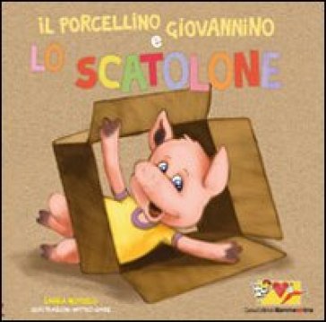 Il porcellino Giovannino e lo scatolone. Ediz. illustrata. Con gadget - Laura Novello