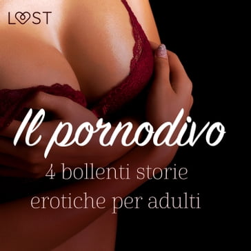 Il pornodivo - 4 bollenti storie erotiche per adulti - B. J. Hermansson - Alicia Luz - Fabien Dumaître - Terne Terkildsen