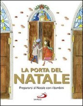 La porta del Natale. Prepararsi al Natale con i bambini