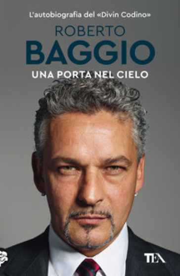 Una porta nel cielo. Un'autobiografia - Roberto Baggio