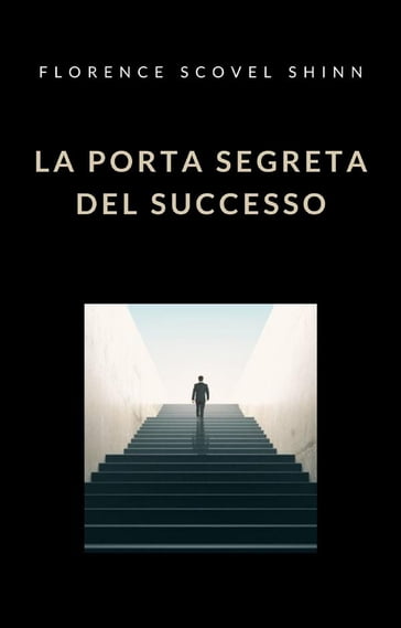 La porta segreta del successo (tradotto) - Florence Scovel Shinn