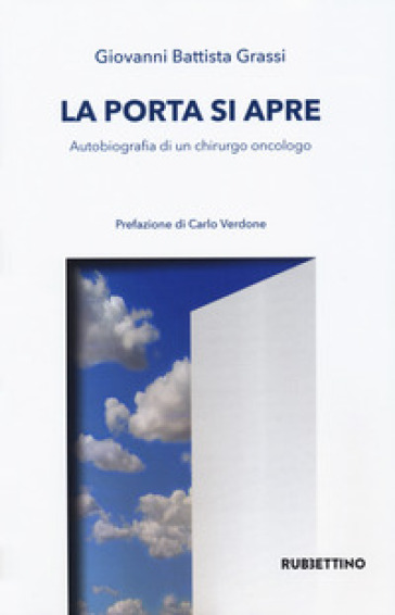 La porta si apre. Autobiografia di un chirurgo - Battista Giovan Grassi