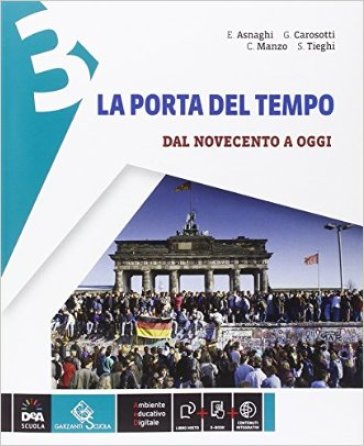 La porta del tempo. Per la Scuola media. Con e-book. Con espansione online. Vol. 3: Dal Novecento a oggi - Emilia Asnaghi - Giovanni Carosotti - Cono Manzo