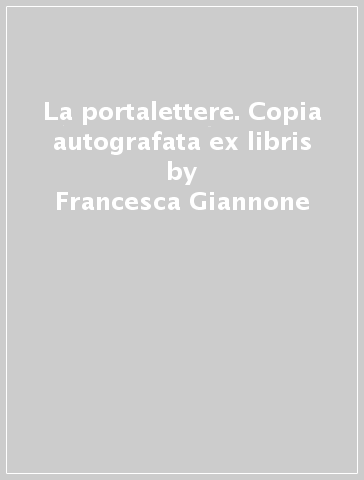 La portalettere. Copia autografata ex libris - Francesca Giannone