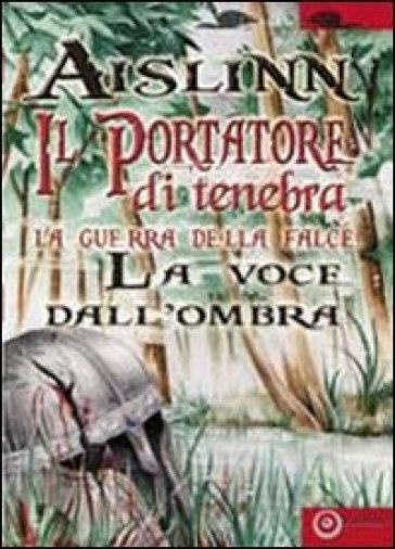 Il portatore di tenebra. La guerra della falce. 3: La voce dall'ombra - Aislinn