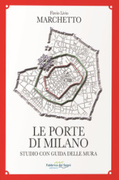 Le porte di Milano. Studio con guida delle mura