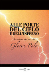 Alle porte del cielo e dell inferno. Testimonianza di Gloria Polo