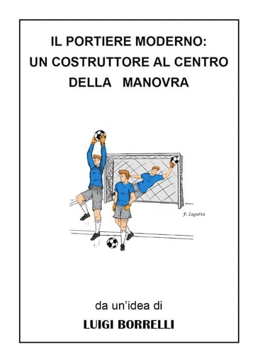 Il portiere moderno: un costruttore al centro della manovra - Luigi Borrelli