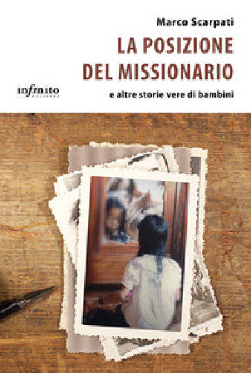 La posizione del missionario e altre storie vere di bambini - Marco Scarpati