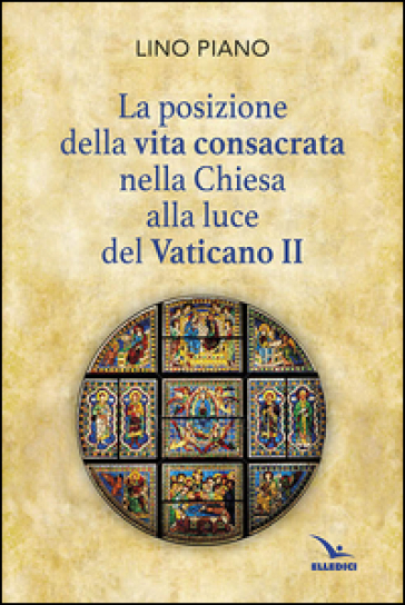 La posizione della vita consacrata nella Chiesa alla luce del Vaticano II - Lino Piano