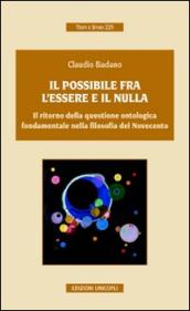 Il possibile tra l essere e il nulla. Il ritorno della questione ontologica fondamentale nella filosofia del Novecento