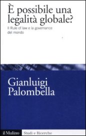 E possibile una legalità globale? Il rule of law e la governance del mondo