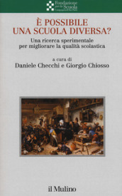 E possibile una scuola diversa? Una ricerca sperimentale per migliorare la qualità scolastica