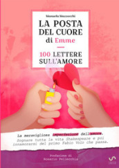 La posta del cuore di Emme. 100 lettere sull amore