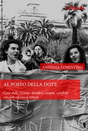 Al posto della dote. Casa delle Donne: desideri, utopie, conflitti.