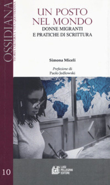 Un posto nel mondo. Donne e migranti e pratiche di scrittura - Simona Miceli