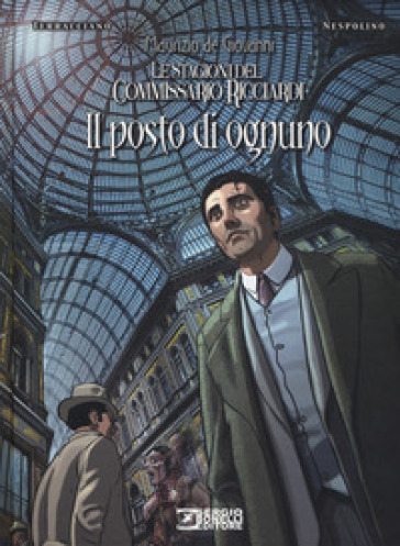 Il posto di ognuno. Le stagioni del commissario Ricciardi - Maurizio de Giovanni - Paolo Terracciano