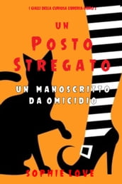 Un posto stregato: Un manoscritto da omicidio (I gialli della curiosa libreriaLibro 2)