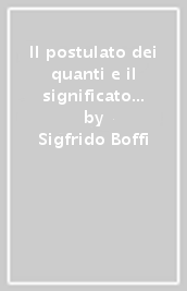 Il postulato dei quanti e il significato della funzione d onda