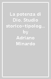 La potenza di Dio. Studio storico-tipologico su un attributo divino