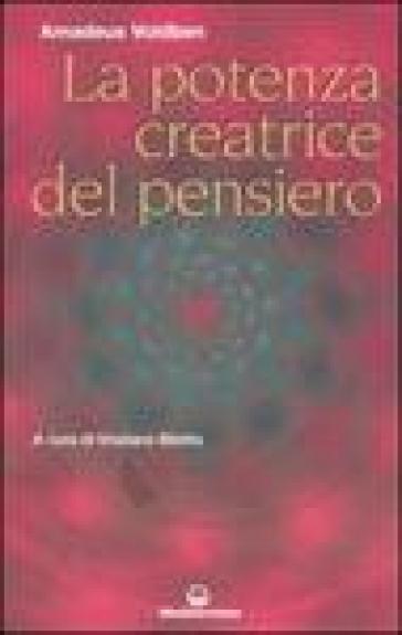 La potenza creatrice del pensiero - Amadeus Voldben