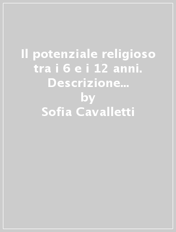 Il potenziale religioso tra i 6 e i 12 anni. Descrizione di un'esperienza - Sofia Cavalletti