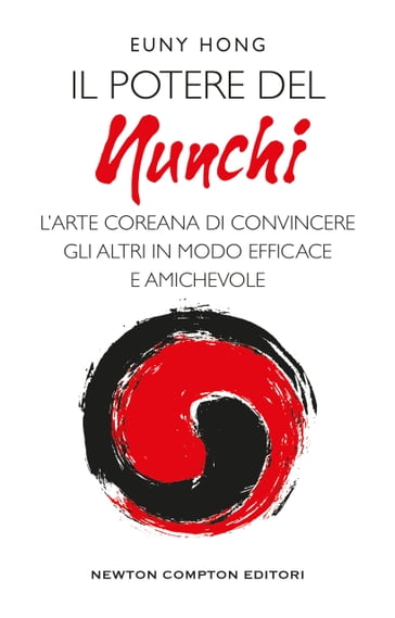 Il potere del Nunchi. L'arte coreana di convincere gli altri in modo efficace e amichevole - Euny Hong