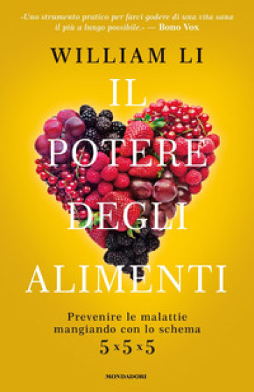 Il potere degli alimenti. Prevenire le malattie mangiando con lo schema 5x5x5 - William Li