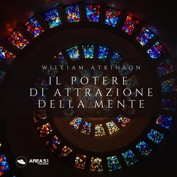 Il potere di attrazione della mente - William Atkinson