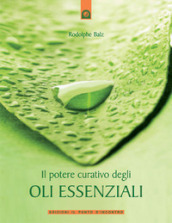 Il potere curativo degli oli essenziali