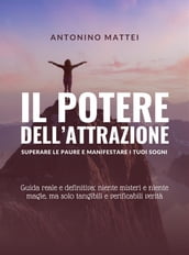 Il potere dell attrazione: superare le paure e manifestare i tuoi sogni