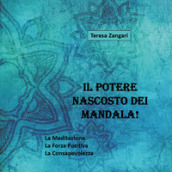 Il potere nascosto dei mandala! Ediz. illustrata