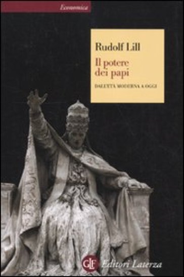 Il potere dei papi. Dall'età moderna a oggi - Rudolf Lill