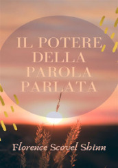 Il potere della parola parlata. Nuova ediz.