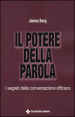 Il potere della parola. I segreti della conversazione efficace