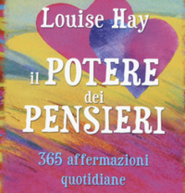 Il potere dei pensieri. 365 affermazioni quotidiane - Louise L. Hay