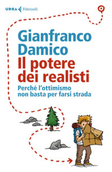 Il potere dei realisti. Perché l' ottimismo non basta per farsi strada - Gianfranco Damico