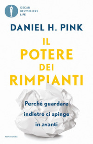 Il potere dei rimpianti. Perché guardare indietro ci spinge in avanti - Daniel H. Pink