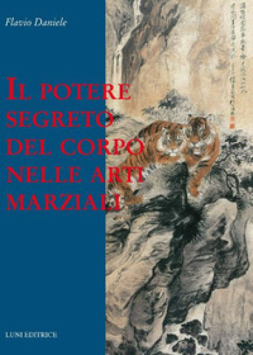 Il potere segreto del corpo nelle arti marziali - Flavio Daniele