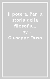 Il potere. Per la storia della filosofia politica moderna