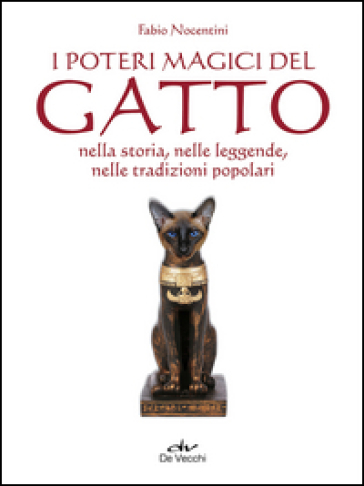 I poteri magici del gatto nella storia, nelle leggende, nelle tradizioni popolari - Fabio Nocentini