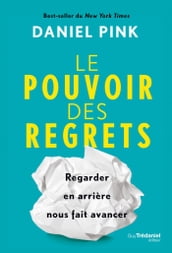 Le pouvoir des regrets - Regarder en arrière nous fait avancer