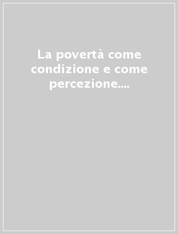 La povertà come condizione e come percezione. Una survey a Milano