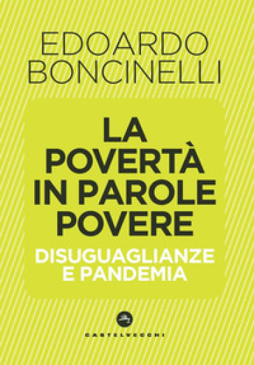 La povertà in parole povere. Disuguaglianze e pandemia - Edoardo Boncinelli